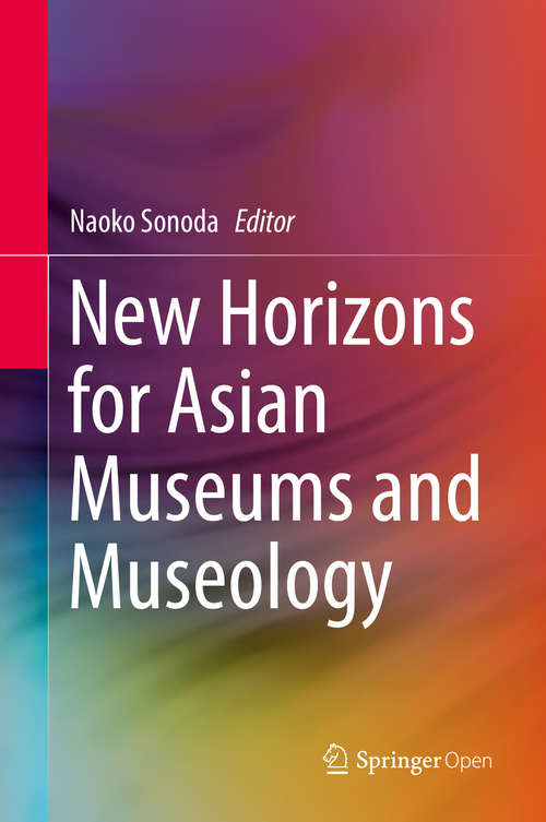 Book cover of New Horizons for Asian Museums and Museology (1st ed. 2016)