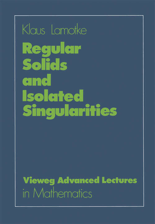 Book cover of Regular Solids and Isolated Singularities (1986) (Advanced Lectures in Mathematics)