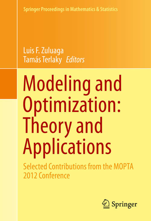 Book cover of Modeling and Optimization: Selected Contributions from the MOPTA 2012 Conference (2013) (Springer Proceedings in Mathematics & Statistics #62)