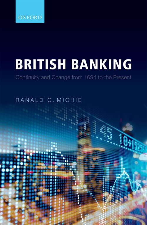 Book cover of British Banking: Continuity and Change from 1694 to the Present