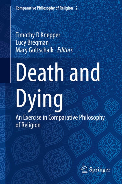 Book cover of Death and Dying: An Exercise in Comparative Philosophy of Religion (1st ed. 2019) (Comparative Philosophy of Religion #2)