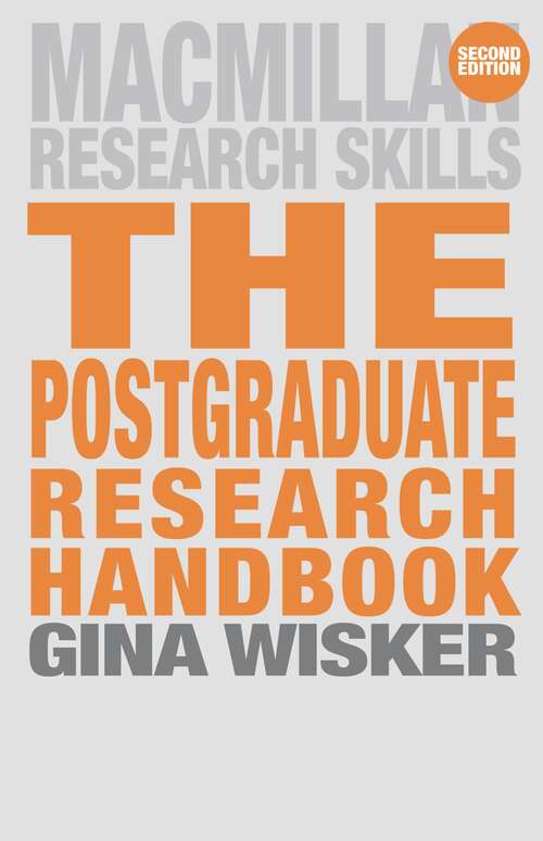 Book cover of The Postgraduate Research Handbook: Succeed with your MA, MPhil, EdD and PhD (2nd ed. 2007) (Macmillan Research Skills)