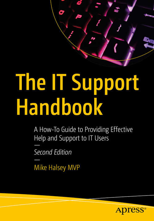 Book cover of The IT Support Handbook: A How-To Guide to Providing Effective Help and Support to IT Users (Second Edition)