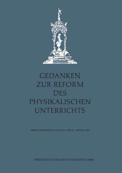 Book cover of Gedanken zur Reform des physikalischen Unterrichts: Erste Göttinger Tagung 6.–8. Januar 1955 (1955) (Unternehmungsspiele #3)