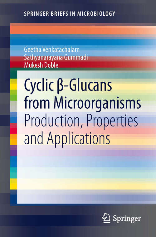 Book cover of Cyclic β-Glucans from Microorganisms: Production, Properties and Applications (2013) (SpringerBriefs in Microbiology)