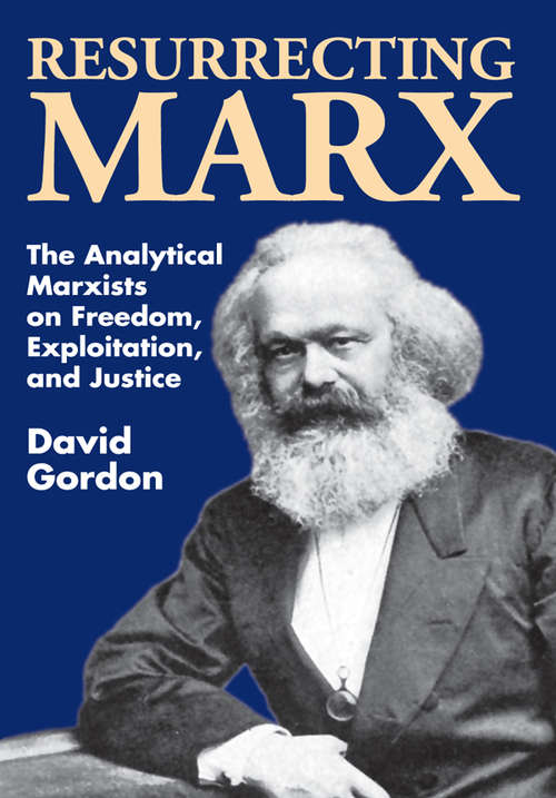 Book cover of Resurrecting Marx: Analytical Marxists on Exploitation, Freedom and Justice