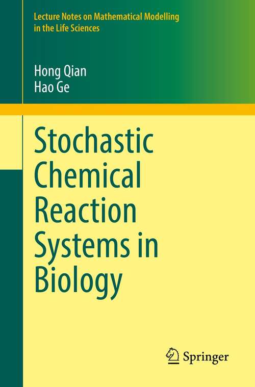 Book cover of Stochastic Chemical Reaction Systems in Biology (1st ed. 2021) (Lecture Notes on Mathematical Modelling in the Life Sciences)