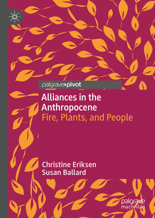 Book cover of Alliances in the Anthropocene: Fire, Plants, and People (1st ed. 2020)