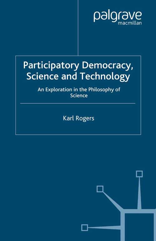 Book cover of Participatory Democracy, Science and Technology: An Exploration in the Philosophy of Science (2008)