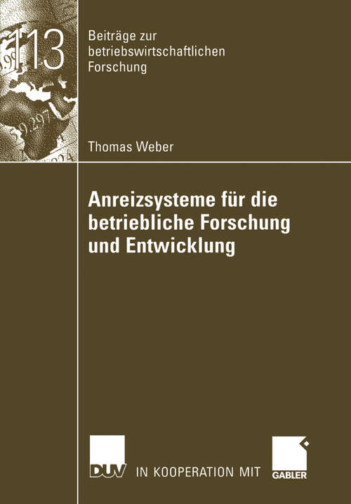 Book cover of Anreizsysteme für die betriebliche Forschung und Entwicklung (2006) (Beiträge zur betriebswirtschaftlichen Forschung)