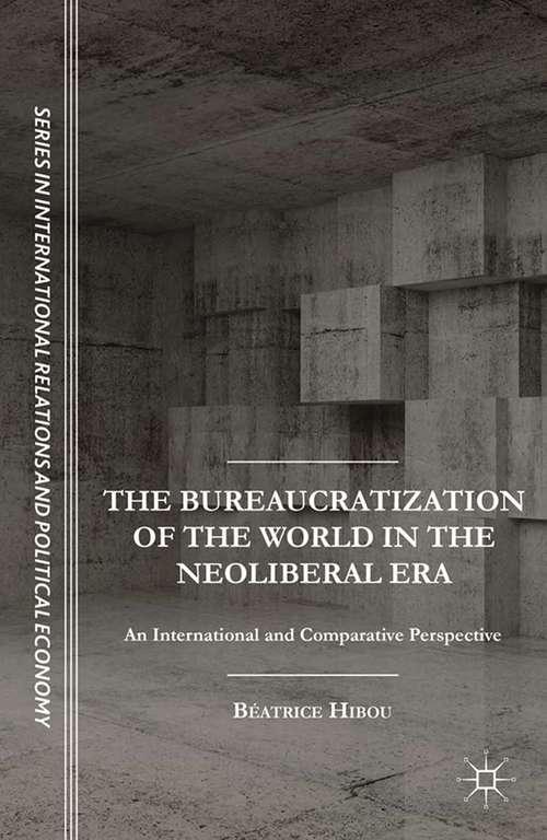 Book cover of The Bureaucratization of the World in the Neoliberal Era: An International and Comparative Perspective (2015) (The Sciences Po Series in International Relations and Political Economy)