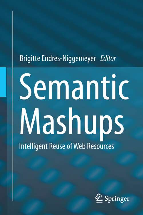 Book cover of Semantic Mashups: Intelligent Reuse of Web Resources (2013)