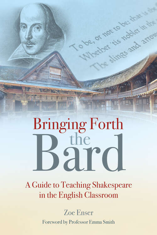 Book cover of Bringing Forth the Bard: A guide to teaching Shakespeare in the English classroom