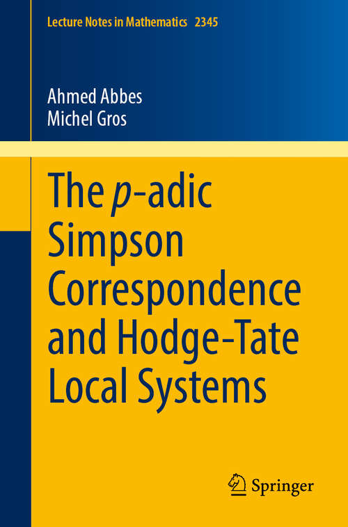 Book cover of The p-adic Simpson Correspondence and Hodge-Tate Local Systems (2024) (Lecture Notes in Mathematics #2345)
