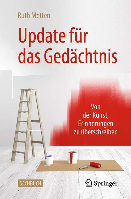 Book cover of Update für das Gedächtnis: Von der Kunst, Erinnerungen zu überschreiben (1. Aufl. 2021)