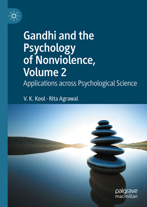Book cover of Gandhi and the Psychology of Nonviolence, Volume 2: Applications across Psychological Science (1st ed. 2020)