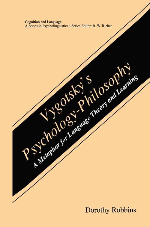 Book cover of Vygotsky’s Psychology-Philosophy: A Metaphor for Language Theory and Learning (2001) (Cognition and Language: A Series in Psycholinguistics)