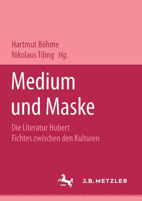 Book cover of Medium und Maske: Die Literatur Hubert Fichtes zwischen den Kulturen (1. Aufl. 1995)