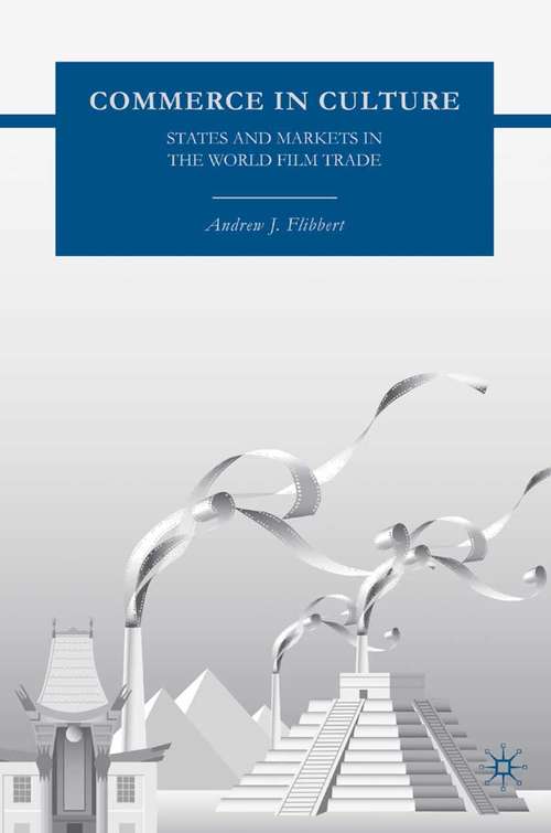 Book cover of Commerce in Culture: States and Markets in the World Film Trade (2007)