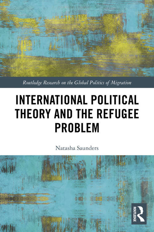 Book cover of International Political Theory and the Refugee Problem