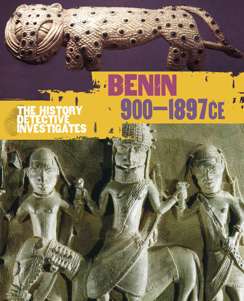 Book cover of Benin 900-1897 CE (The History Detective Investigates #36)