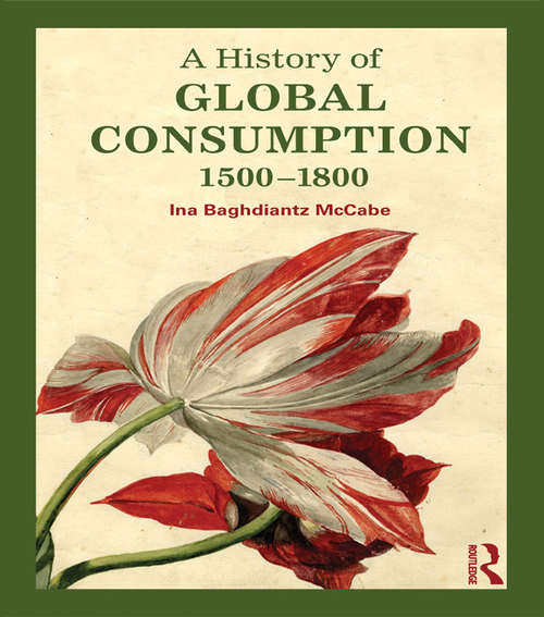 Book cover of A History of Global Consumption: 1500 - 1800