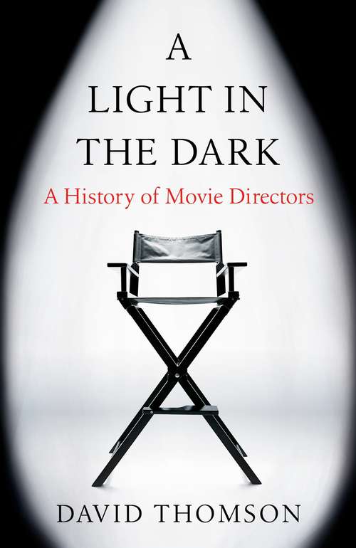 Book cover of A Light in the Dark: A History of Movie Directors