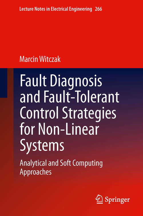 Book cover of Fault Diagnosis and Fault-Tolerant Control Strategies for Non-Linear Systems: Analytical and Soft Computing Approaches (2014) (Lecture Notes in Electrical Engineering #266)