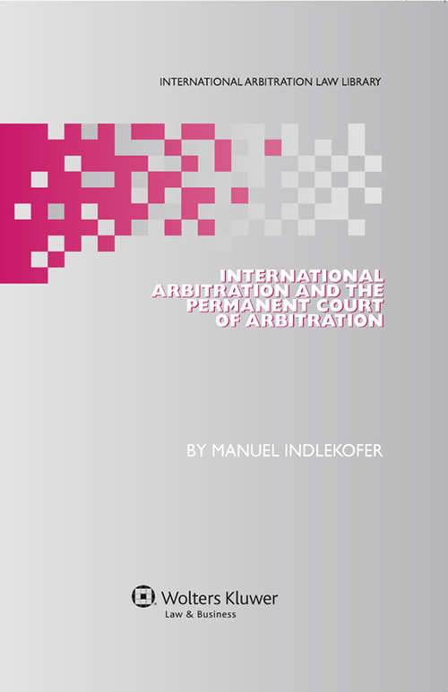 Book cover of International Arbitration and the Permanent Court of Arbitration (International Arbitration Law Library #27)