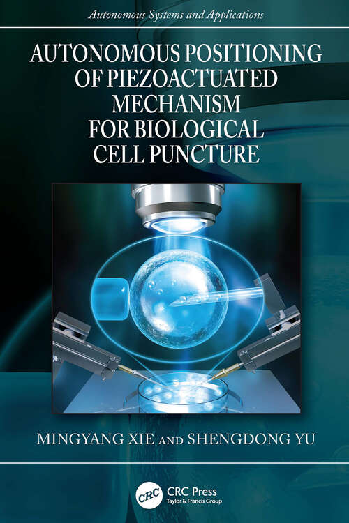 Book cover of Autonomous Positioning of Piezoactuated Mechanism for Biological Cell Puncture (Autonomous Systems and Applications)