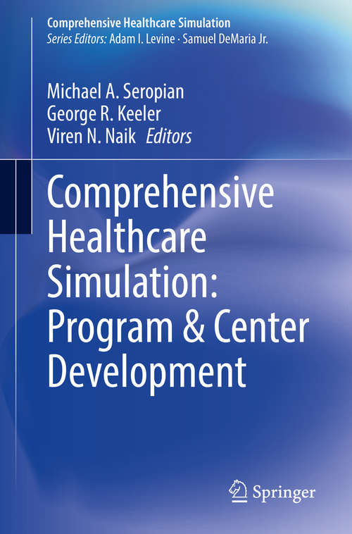 Book cover of Comprehensive Healthcare Simulation: Program & Center Development (1st ed. 2020) (Comprehensive Healthcare Simulation)