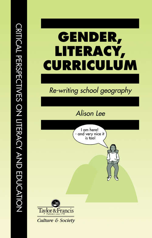 Book cover of Gender, Literacy, Curriculum: Rewriting School Geography (Critical Perspectives On Literacy And Education Ser.)