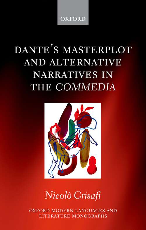 Book cover of Dante's Masterplot and Alternative Narratives in the Commedia (Oxford Modern Languages and Literature Monographs)