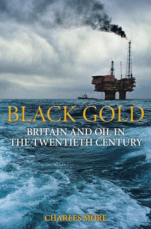 Book cover of Black Gold: Britain and Oil in the Twentieth Century