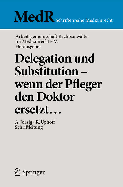 Book cover of Delegation und Substitution – wenn der Pfleger den Doktor ersetzt… (2010) (MedR Schriftenreihe Medizinrecht)