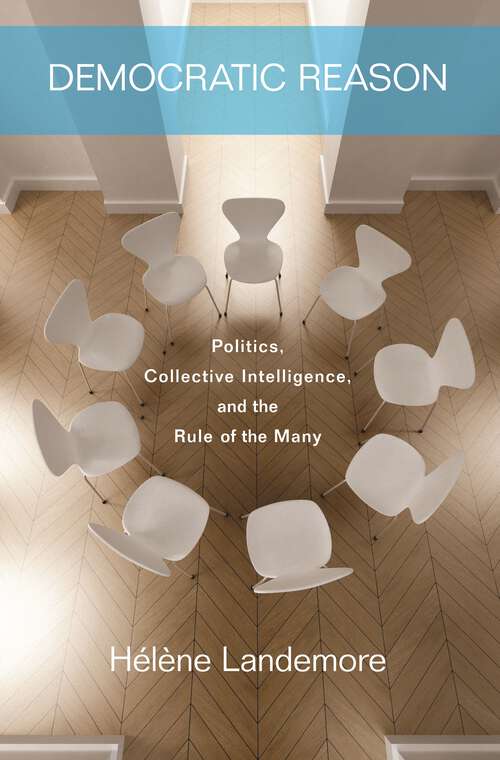 Book cover of Democratic Reason: Politics, Collective Intelligence, and the Rule of the Many