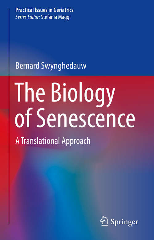 Book cover of The Biology of Senescence: A Translational Approach (1st ed. 2019) (Practical Issues in Geriatrics)