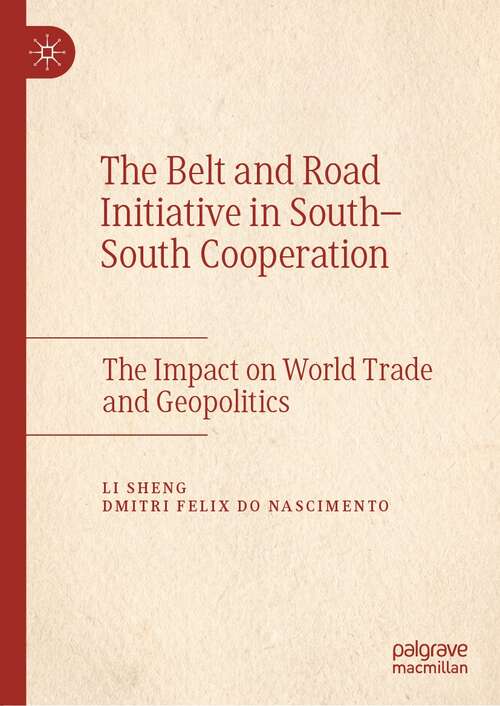 Book cover of The Belt and Road Initiative in South–South Cooperation: The Impact on World Trade and Geopolitics (1st ed. 2021)