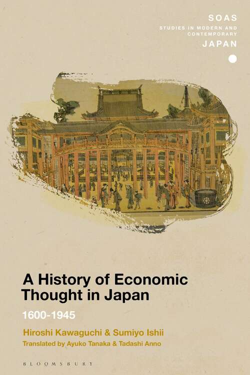 Book cover of A History of Economic Thought in Japan: 1600 - 1945 (SOAS Studies in Modern and Contemporary Japan)