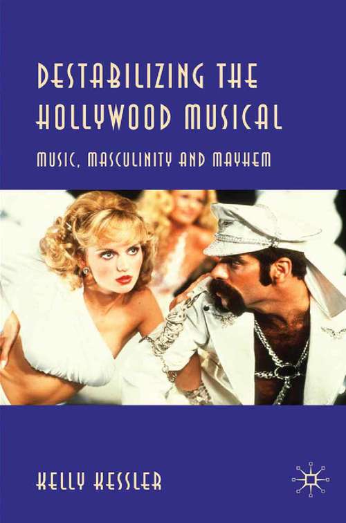 Book cover of Destabilizing the Hollywood Musical: Music, Masculinity and Mayhem (2010)