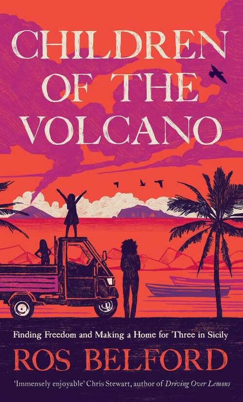 Book cover of Children of the Volcano: Finding Freedom and Making a Home for Three in Sicily