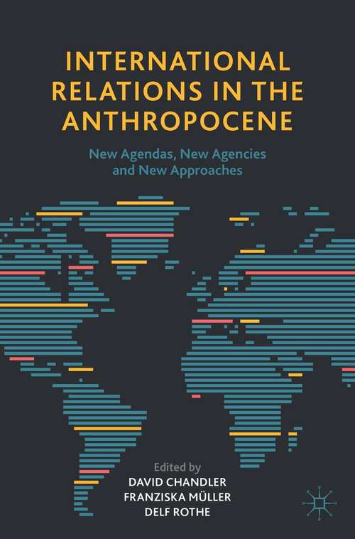 Book cover of International Relations in the Anthropocene: New Agendas, New Agencies and New Approaches (1st ed. 2021)