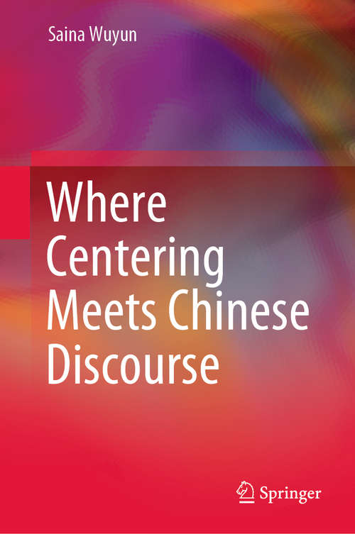 Book cover of Where Centering Meets Chinese Discourse (1st ed. 2020)