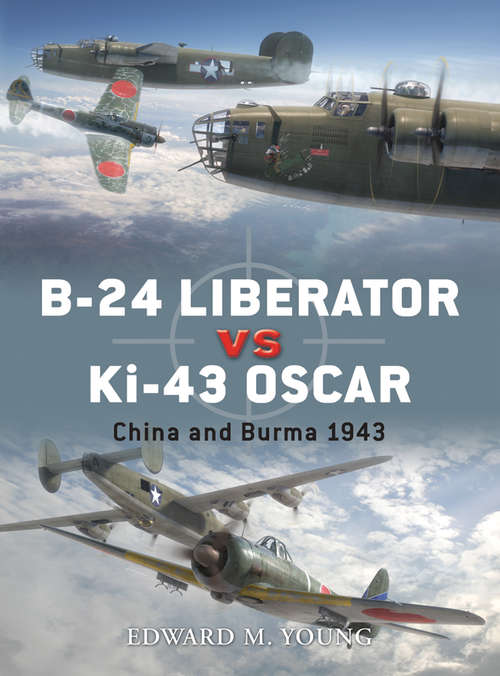 Book cover of B-24 Liberator vs Ki-43 Oscar: China and Burma 1943 (Duel #41)