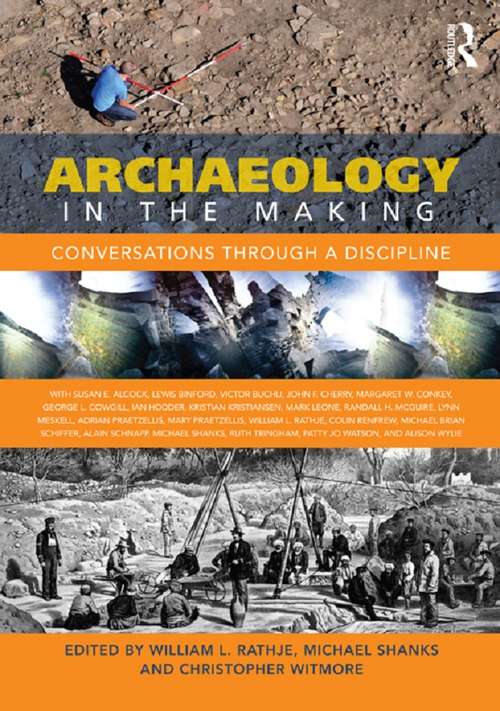 Book cover of Archaeology in the Making: Conversations through a Discipline
