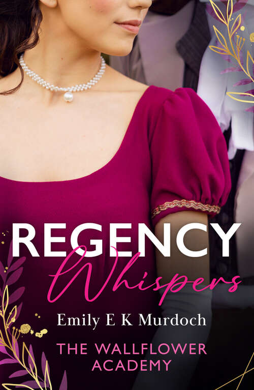 Book cover of Regency Whispers: Least Likely to Win a Duke (The Wallflower Academy) / More Than a Match for the Earl