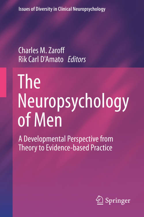 Book cover of The Neuropsychology of Men: A Developmental Perspective from Theory to Evidence-based Practice (1st ed. 2015) (Issues of Diversity in Clinical Neuropsychology)