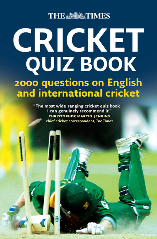 Book cover of The Times Cricket Quiz Book: 2000 Questions On English And International Cricket (ePub edition)