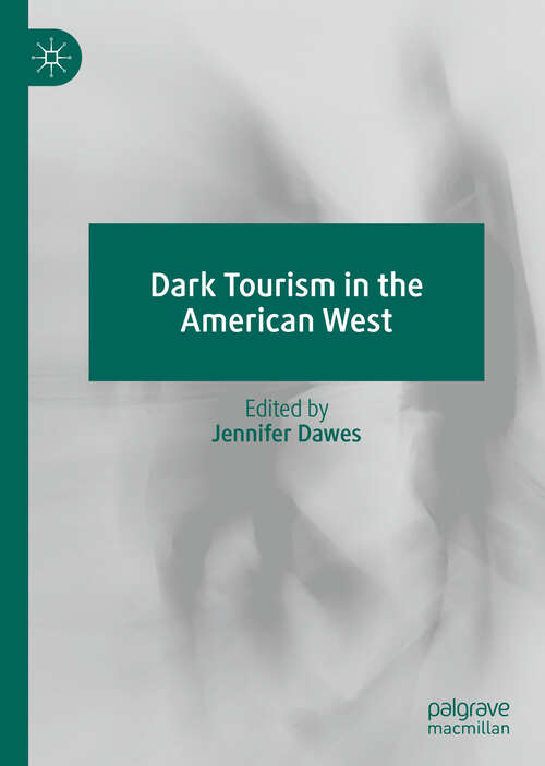 Book cover of Dark Tourism in the American West (1st ed. 2020)