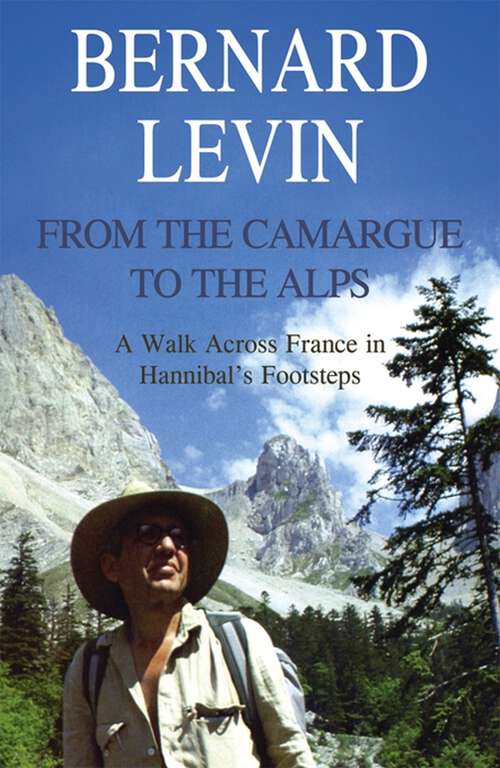 Book cover of From the Camargue to the Alps: A Walk Across France in Hannibal's Footsteps (Revival Ser.)